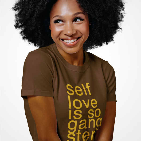 Self Love Is So Gangster Unisex T-Shirts