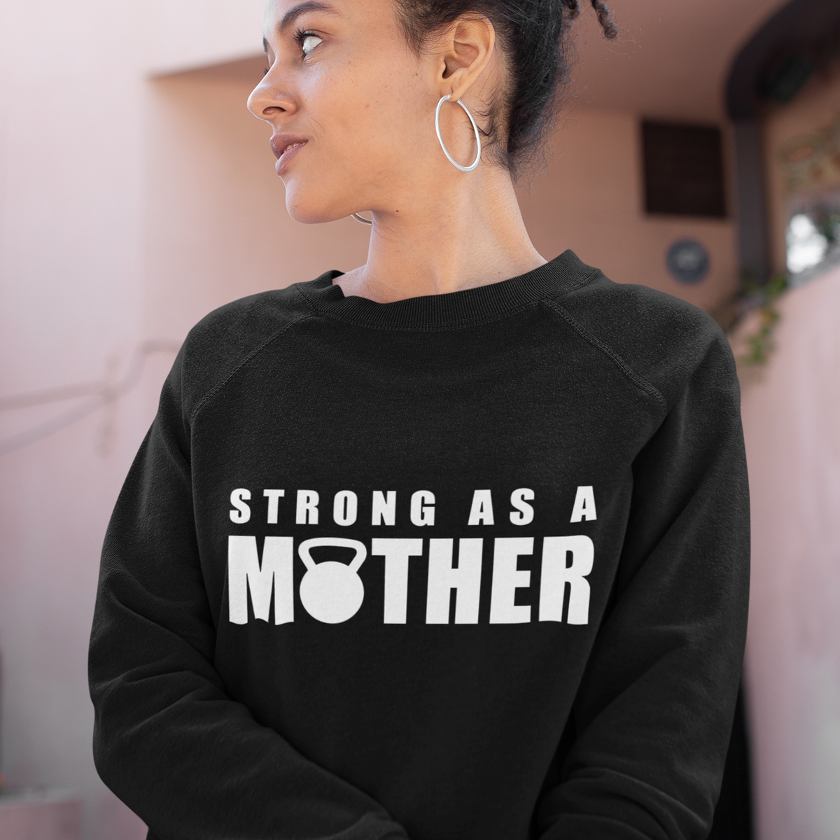 Strong as a mother sweatshirt sale