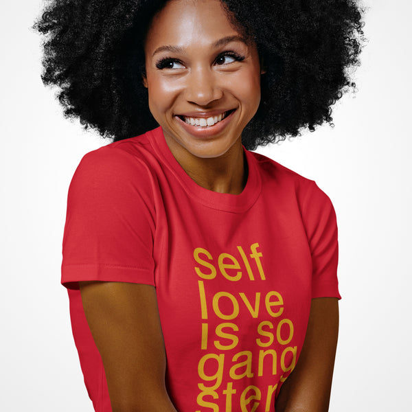 Self Love Is So Gangster Unisex T-Shirts