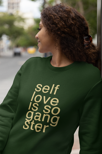 Self Love Is So Gangster Sweatshirts